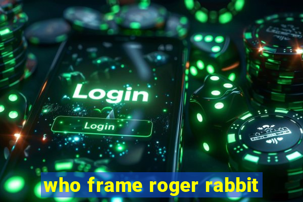 who frame roger rabbit