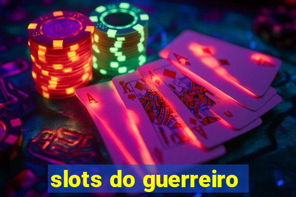 slots do guerreiro