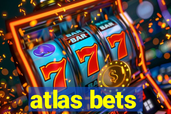 atlas bets