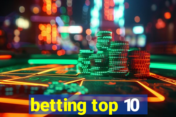 betting top 10