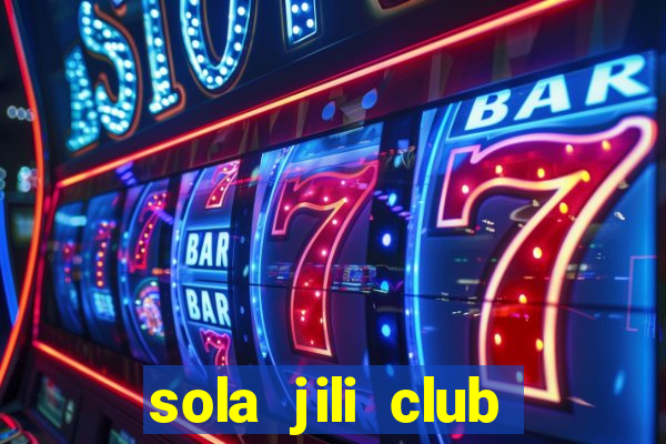 sola jili club casino slot