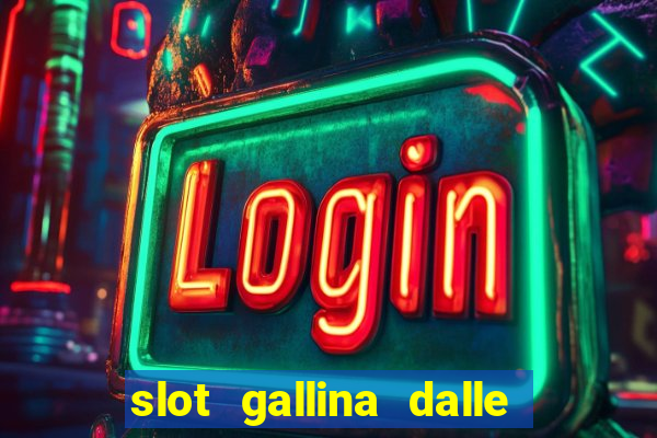 slot gallina dalle uova d oro trucchi