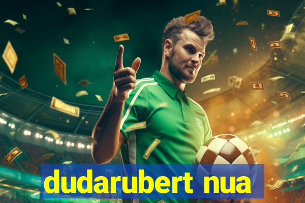 dudarubert nua