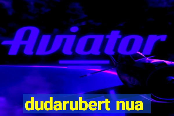 dudarubert nua