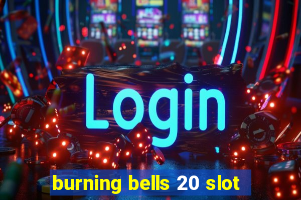 burning bells 20 slot