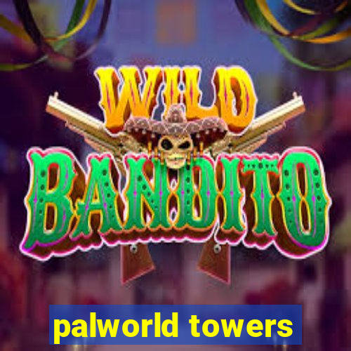 palworld towers