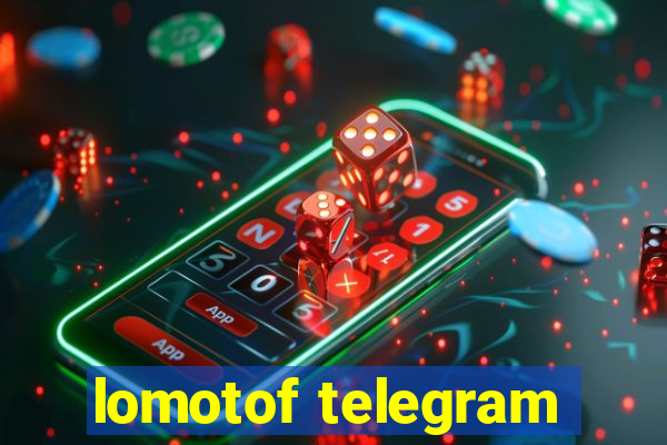 lomotof telegram