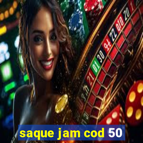 saque jam cod 50