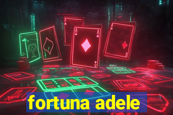 fortuna adele