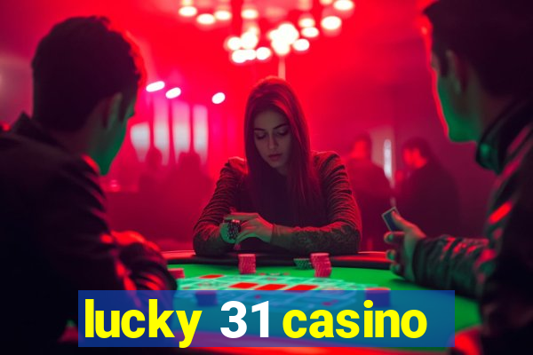 lucky 31 casino