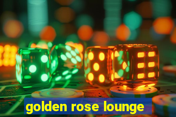 golden rose lounge