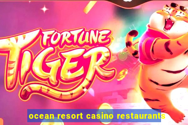 ocean resort casino restaurants