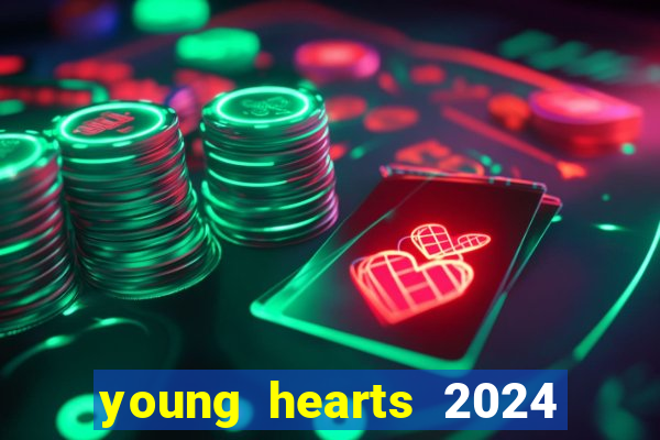 young hearts 2024 onde assistir