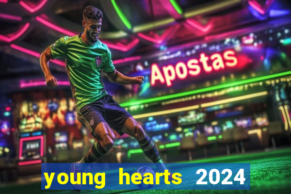 young hearts 2024 onde assistir