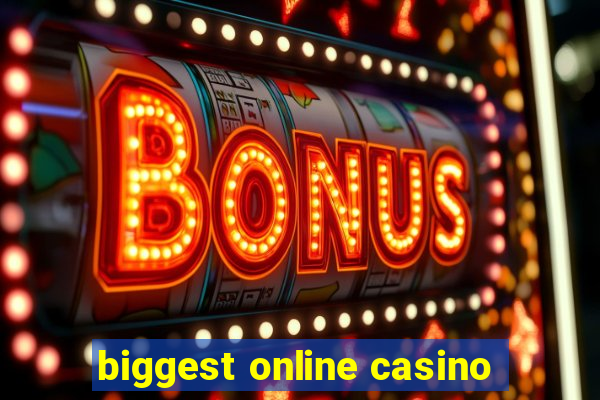 biggest online casino