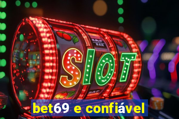 bet69 e confiável