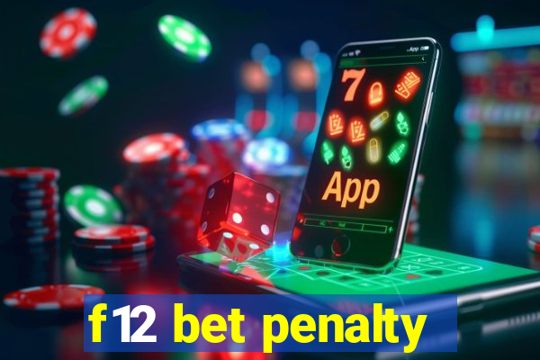 f12 bet penalty