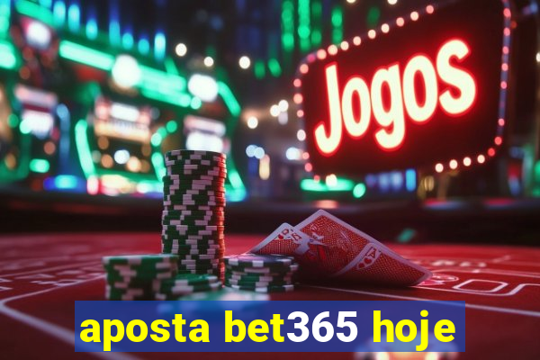 aposta bet365 hoje