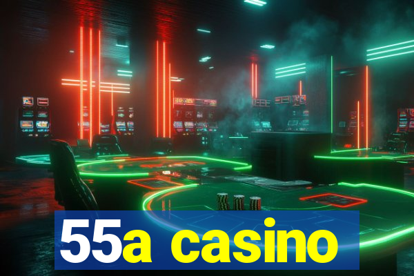 55a casino