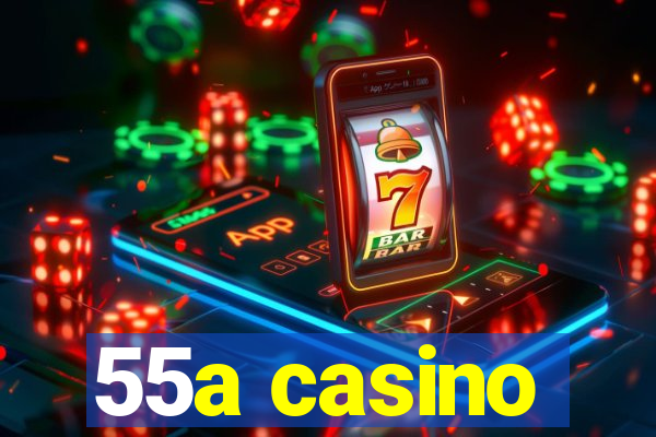 55a casino