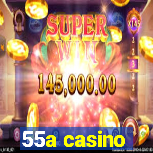 55a casino