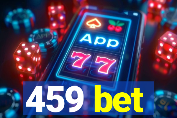 459 bet