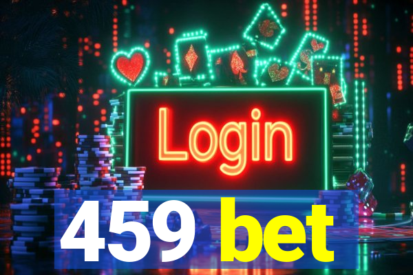 459 bet