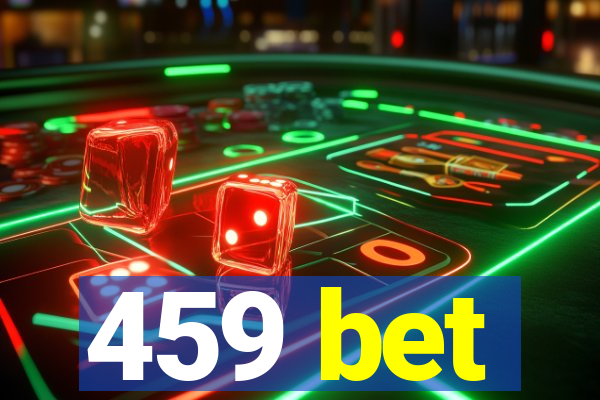 459 bet