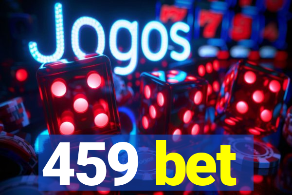 459 bet