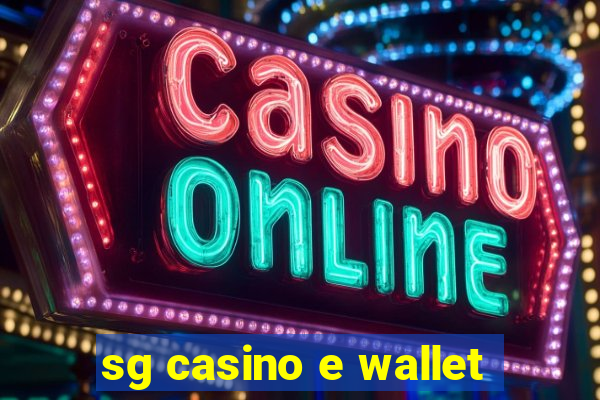 sg casino e wallet