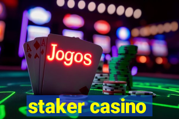 staker casino