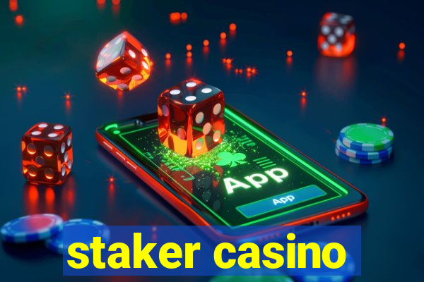 staker casino