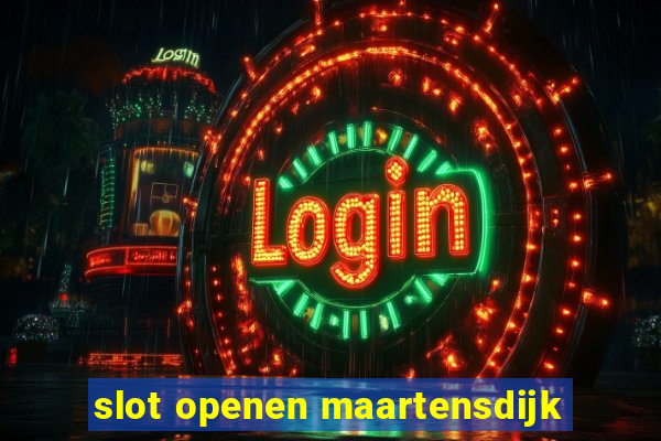 slot openen maartensdijk