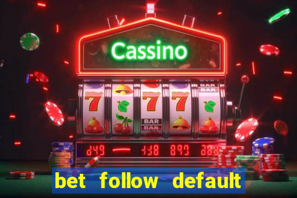 bet follow default bet minimum bet maximum