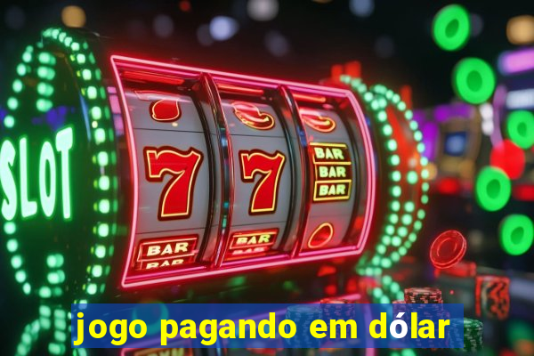 jogo pagando em dólar