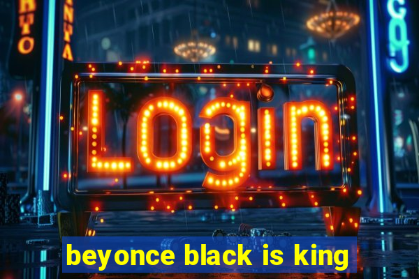 beyonce black is king