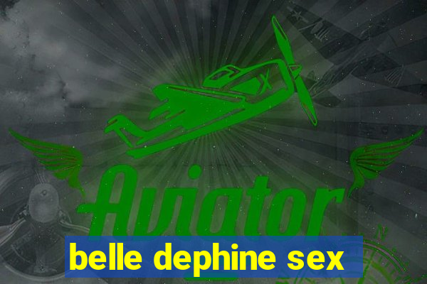 belle dephine sex