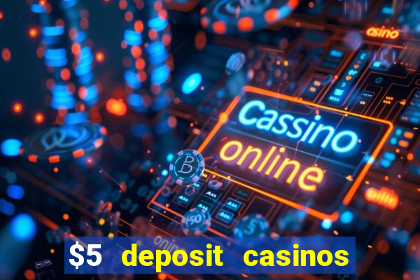 $5 deposit casinos nz 2022