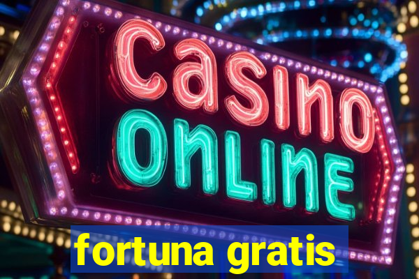 fortuna gratis