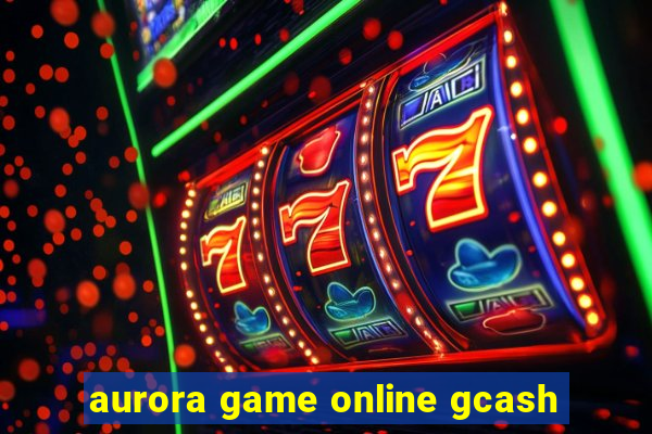 aurora game online gcash