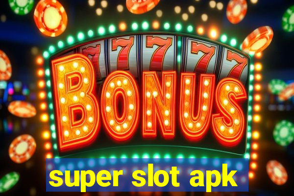 super slot apk