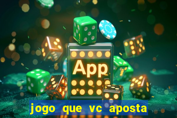 jogo que vc aposta 1 real