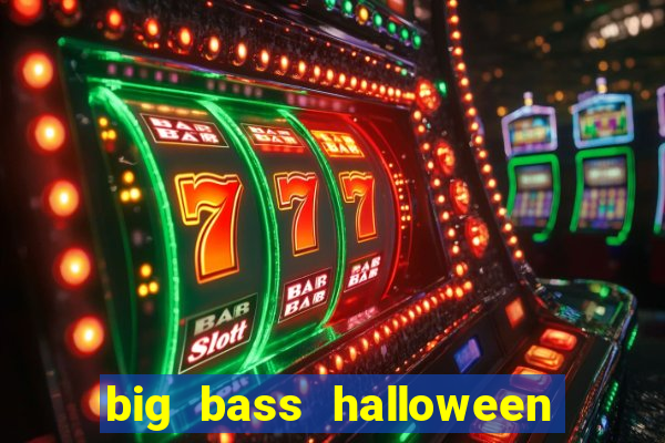 big bass halloween demo slot