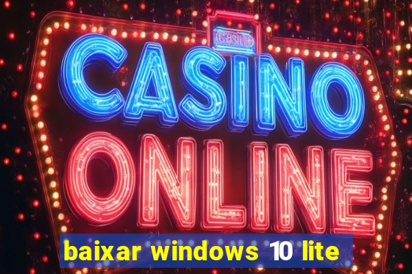 baixar windows 10 lite