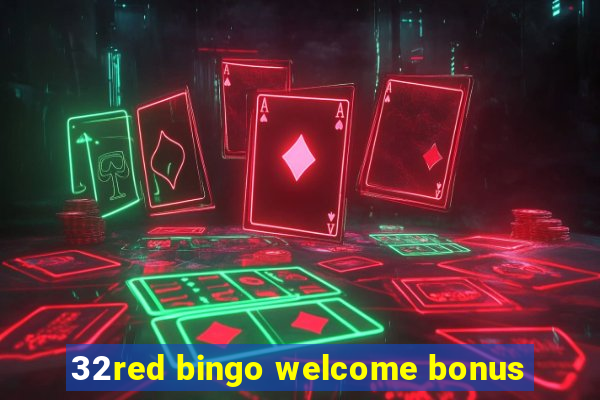 32red bingo welcome bonus