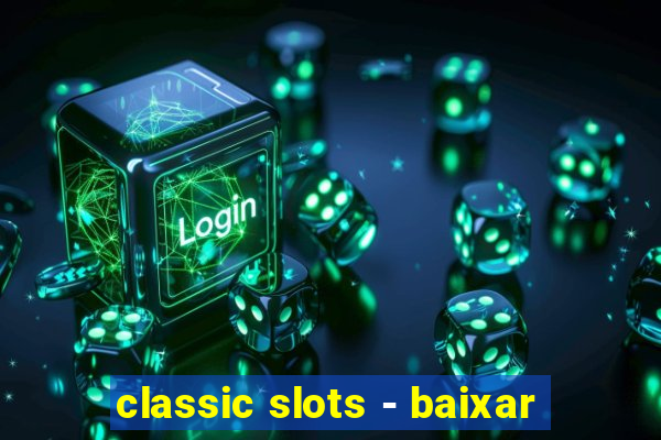 classic slots - baixar