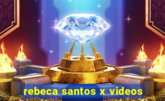 rebeca santos x videos