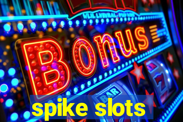 spike slots