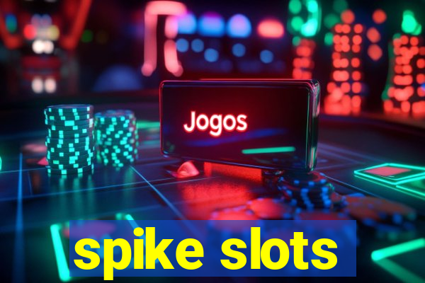 spike slots