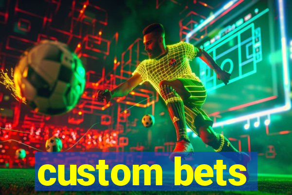 custom bets